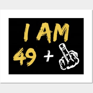I Am 49 Plus Middle Finger 50th Birthday Gift Posters and Art